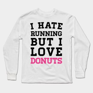 I Hate Running But I Love Donuts Long Sleeve T-Shirt